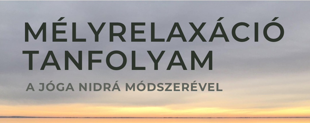 Mélyrelaxáció csoportok – jóga nidrával Mélyrelaxáció csoportok – jóga nidrával